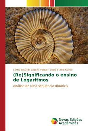 (Re)Significando O Ensino de Logaritmos: Fizika I Prilozhenie de Carlos Eduardo Ladeira Vidigal