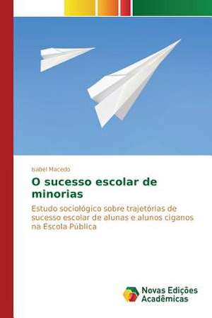 O Sucesso Escolar de Minorias: Um Estudo de Caso de Isabel Macedo