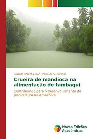 Crueira de Mandioca Na Alimentacao de Tambaqui: Shag Za Shagom de Geraldo Pereira Junior