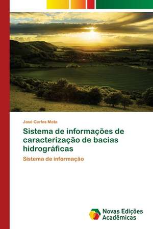 Sistema de Informacoes de Caracterizacao de Bacias Hidrograficas: Discussao de Casos de José Carlos Mota