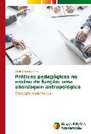 Praticas Pedagogicas No Ensino de Funcao: Uma Abordagem Antropologica de Dejahyr Lopes Junior