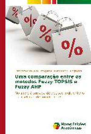 Uma Comparacao Entre OS Metodos Fuzzy Topsis E Fuzzy Ahp: Software Rural de Francisco Rodrigues Lima Junior