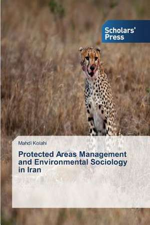 Protected Areas Management and Environmental Sociology in Iran de Mahdi Kolahi