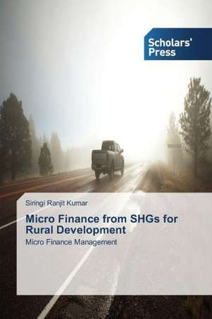 Micro Finance from Shgs for Rural Development: A Microbiological Prespective de Siringi Ranjit Kumar