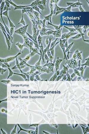 Hic1 in Tumorigenesis: A Microbiological Prespective de SANJAY KUMAR