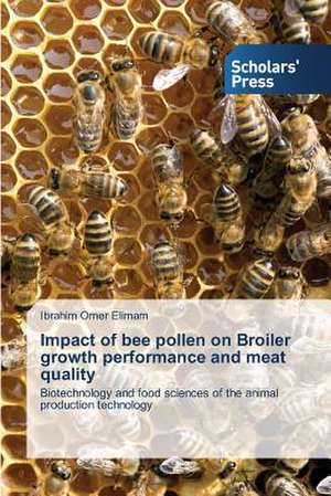 Impact of Bee Pollen on Broiler Growth Performance and Meat Quality: A Socio-Ecological System in Transition de Ibrahim Omer Elimam