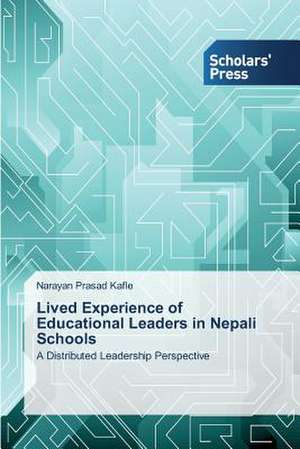 Lived Experience of Educational Leaders in Nepali Schools de Narayan Prasad Kafle