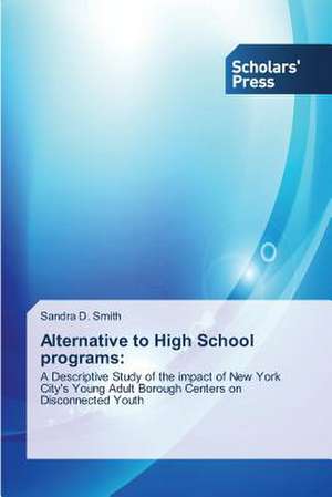 Alternative to High School Programs: Essays in Literary and Cultural Studies de Sandra D. Smith