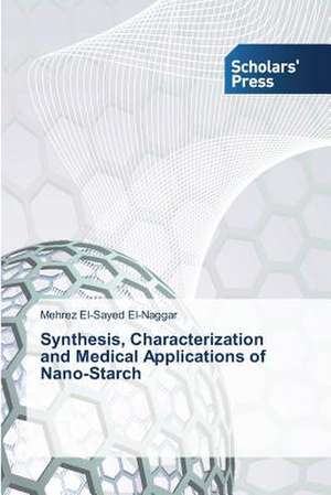 Synthesis, Characterization and Medical Applications of Nano-Starch de Mehrez El-Sayed El-Naggar