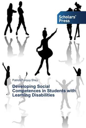 Developing Social Competences in Students with Learning Disabilities de Patrick Fonyuy Shey