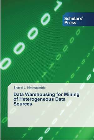 Data Warehousing for Mining of Heterogeneous Data Sources de Shastri L. Nimmagadda