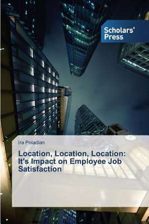 Location, Location, Location: It's Impact on Employee Job Satisfaction de Ira Poladian