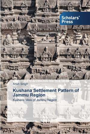 Kushana Settlement Pattern of Jammu Region de Arjun Singh