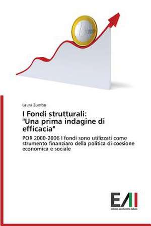 I Fondi Strutturali: "Una Prima Indagine Di Efficacia" de Laura Zumbo