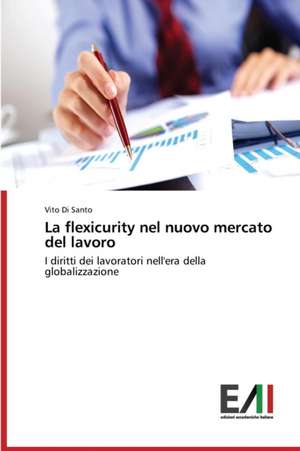 La Flexicurity Nel Nuovo Mercato del Lavoro: 'Un Caso Clinico' de Vito Di Santo