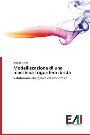 Modellizzazione Di Una Macchina Frigorifera Ibrida: Aspetti Storici de Alberto Terzo