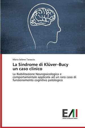 La Sindrome Di Kluver-Bucy Un Caso Clinico: Lupus Eritematoso Sistemico de Maria Selene Tarascio