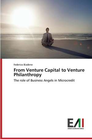 From Venture Capital to Venture Philanthropy de Federico Biadene