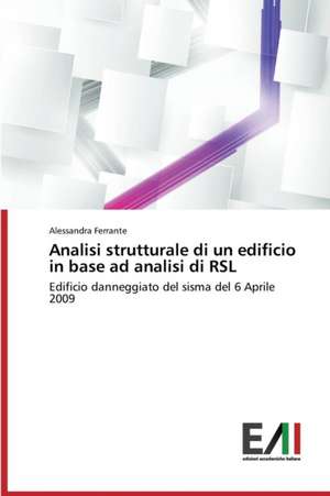 Analisi Strutturale Di Un Edificio in Base Ad Analisi Di Rsl: Analytical Measurements and Models de Alessandra Ferrante