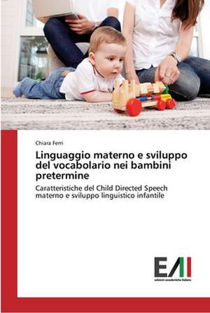 Linguaggio materno e sviluppo del vocabolario nei bambini pretermine de Chiara Ferri