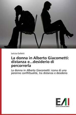 La Donna in Alberto Giacometti: Distanza E...Desiderio Di Percorrerla de Letizia Galletti