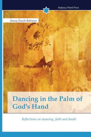 Dancing in the Palm of God's Hand de Stacey Zisook Robinson