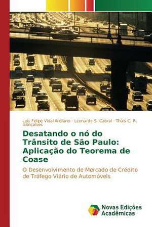 Desatando O No Do Transito de Sao Paulo: Aplicacao Do Teorema de Coase de Luis Felipe Vidal Arellano