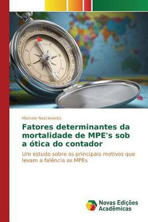 Fatores Determinantes Da Mortalidade de Mpe's Sob a Otica Do Contador: O Caso de Joao Camara/RN de Marcelo Nascimento