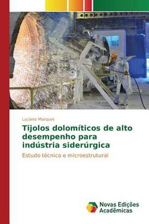 Tijolos Dolomiticos de Alto Desempenho Para Industria Siderurgica: O Caso de Joao Camara/RN de Luciano Marques