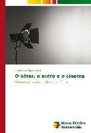 O Olhar, O Outro E O Cinema: Familia E Destituicao Do Poder Familiar de Ananda Vargas Hilgert