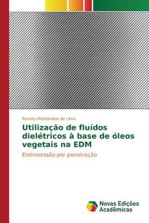 Utilizacao de Fluidos Dieletricos a Base de Oleos Vegetais Na Edm: Politisko Dokumentu Anal Ze de Renato Montandon de Lima