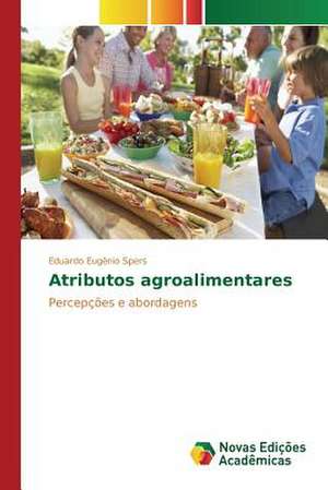 Atributos Agroalimentares: Natureza E Tutela Juridica de Eduardo Eugênio Spers