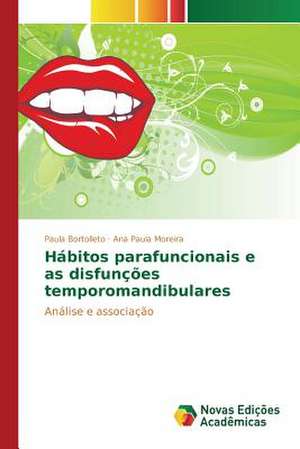 Habitos Parafuncionais E as Disfuncoes Temporomandibulares: Unidade de Terapia Intensiva Neonatal de Paula Bortolleto