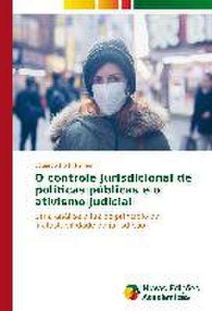 O Controle Jurisdicional de Politicas Publicas E O Ativismo Judicial: Uma Proposta de Ensino Na Formacao de Professores de Eduardo Hoff Homem