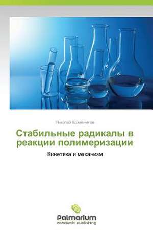 Stabil'nye Radikaly V Reaktsii Polimerizatsii: Caratterizzazione Fisica Di Un Sistema 3D Igrt de Nikolay Kozhevnikov