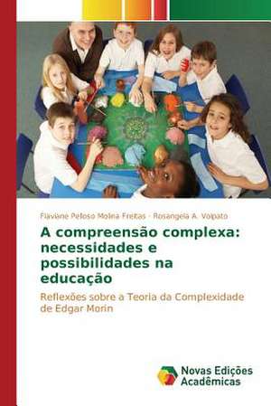 A Compreensao Complexa: Necessidades E Possibilidades Na Educacao de Flaviane Pelloso Molina Freitas