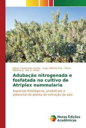 Adubacao Nitrogenada E Fosfatada No Cultivo de Atriplex Nummularia: Necessidades E Possibilidades Na Educacao de Jailson Cavalcante Cunha