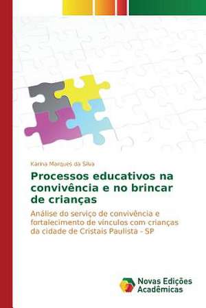 Processos Educativos Na Convivencia E No Brincar de Criancas: A Relacao Entre O Envelhecer E a Demanda Pela Beleza de Karina Marques da Silva