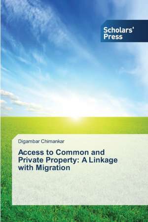 Access to Common and Private Property: A Linkage with Migration de Digambar Chimankar