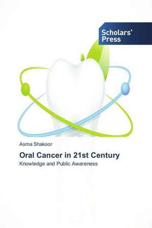 Oral Cancer in 21st Century de Asma Shakoor