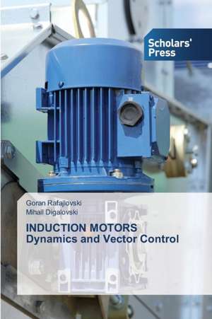 INDUCTION MOTORS Dynamics and Vector Control de Goran Rafajlovski