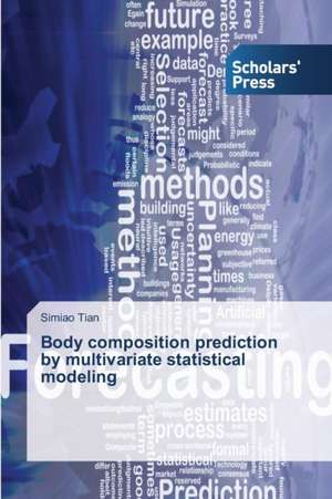 Body Composition Prediction by Multivariate Statistical Modeling: A Policy Analysis de Simiao Tian