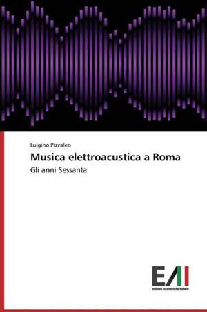 Musica Elettroacustica a Roma: Teoriya, Diagnostika, Korrektsiya. Chast' 2 de Luigino Pizzaleo