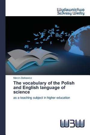 The Vocabulary of the Polish and English Language of Science: Rekl Mas Kampa a de Marcin Zielkiewicz