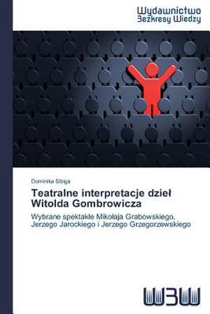 Teatralne Interpretacje Dzie Witolda Gombrowicza