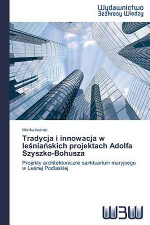 Tradycja I Innowacja W Le Nia Skich Projektach Adolfa Szyszko-Bohusza: Rekl Mas Kampa a de Monika Iwanek