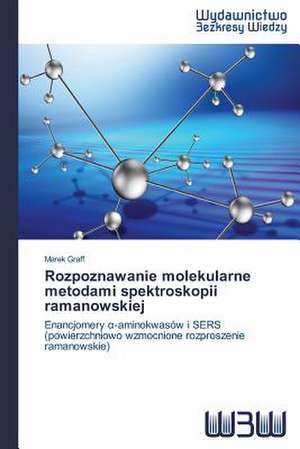 Rozpoznawanie Molekularne Metodami Spektroskopii Ramanowskiej: Rekl Mas Kampa a de Marek Graff