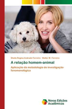 A Relacao Homem-Animal: Mediacoes Do Estado E Da Universidade de Sheila Regina Andrade Ferreira