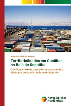 Territorialidades Em Conflitos Na Baia de Sepetiba: Um Estudo NAS Academias de Sao Jose de Alissandra Pinheiro Lopes