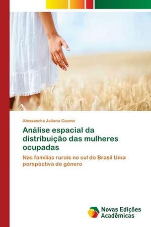 Analise Espacial Da Distribuicao Das Mulheres Ocupadas: Formacao Literaria DOS Alunos Do Ensino Medio de Alessandra Juliana Caumo